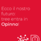 Ecco il nostro futuro: tree entra in Opinno!